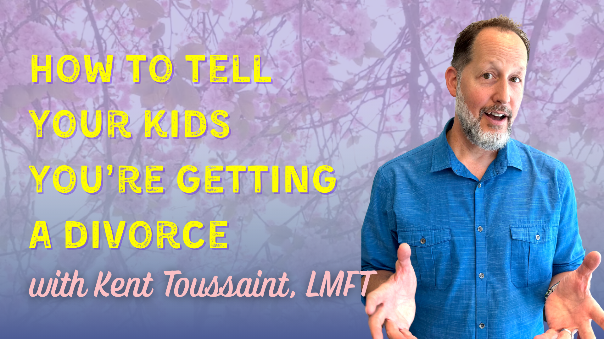 Kent Toussaint, LMFT is ready to help families navigating divorce